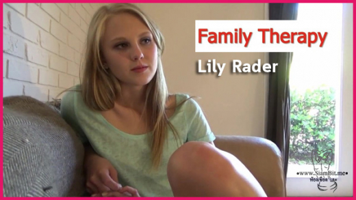 FamilyTherapy-Lily-Rader ขืนใจ ครอบครัว น้องสาวน่าเย็ด